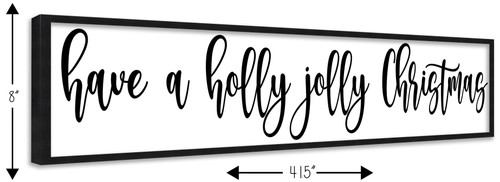 Have a Holly Jolly Christmas 8" x 41.5" Framed Christmas Wall Decor Art Print Sign Poster in a Black Wooden Frame with UV Acrylic and Hangers
