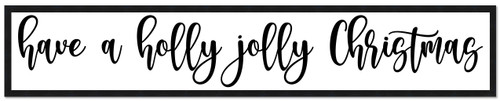 Have a Holly Jolly Christmas 8" x 41.5" Framed Christmas Wall Decor Art Print Sign Poster in a Black Wooden Frame with UV Acrylic and Hangers