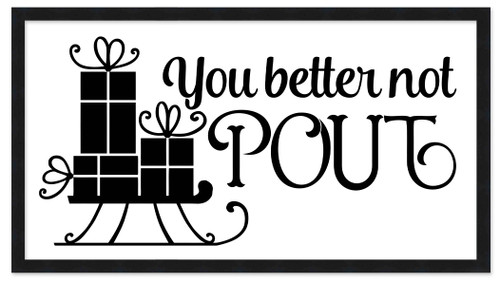 You Better Not Pout 7.5" x 13.5" Framed Christmas Wall Decor Art Print Sign Poster in a Black Wooden Frame with UV Acrylic and Hangers