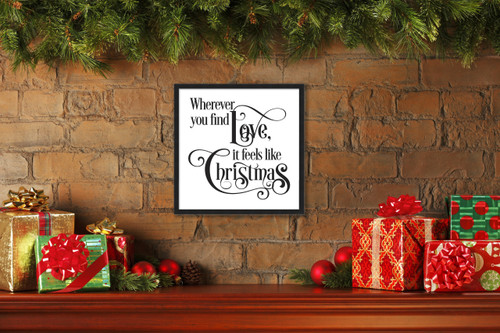 Wherever You Find Love, It Feels Like Christmas 15.5" x 15.5" Framed Christmas Wall Decor  Sign Poster in a Natural Wooden Frame with UV Acrylic