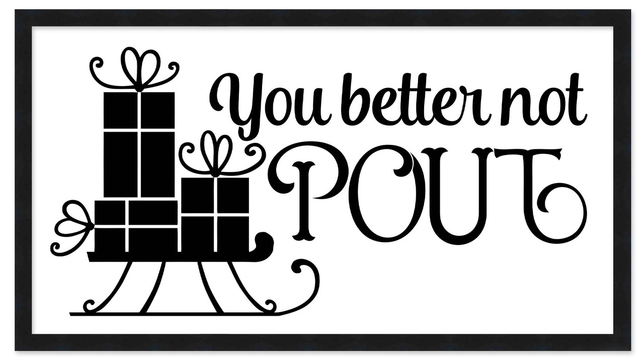You Better Not Pout 7.5" x 13.5" Framed Christmas Wall Decor Art Print Sign Poster in a Black Wooden Frame with UV Acrylic and Hangers