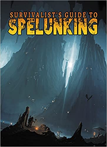 SURVIVALIST'S GUIDE SPELUNKING