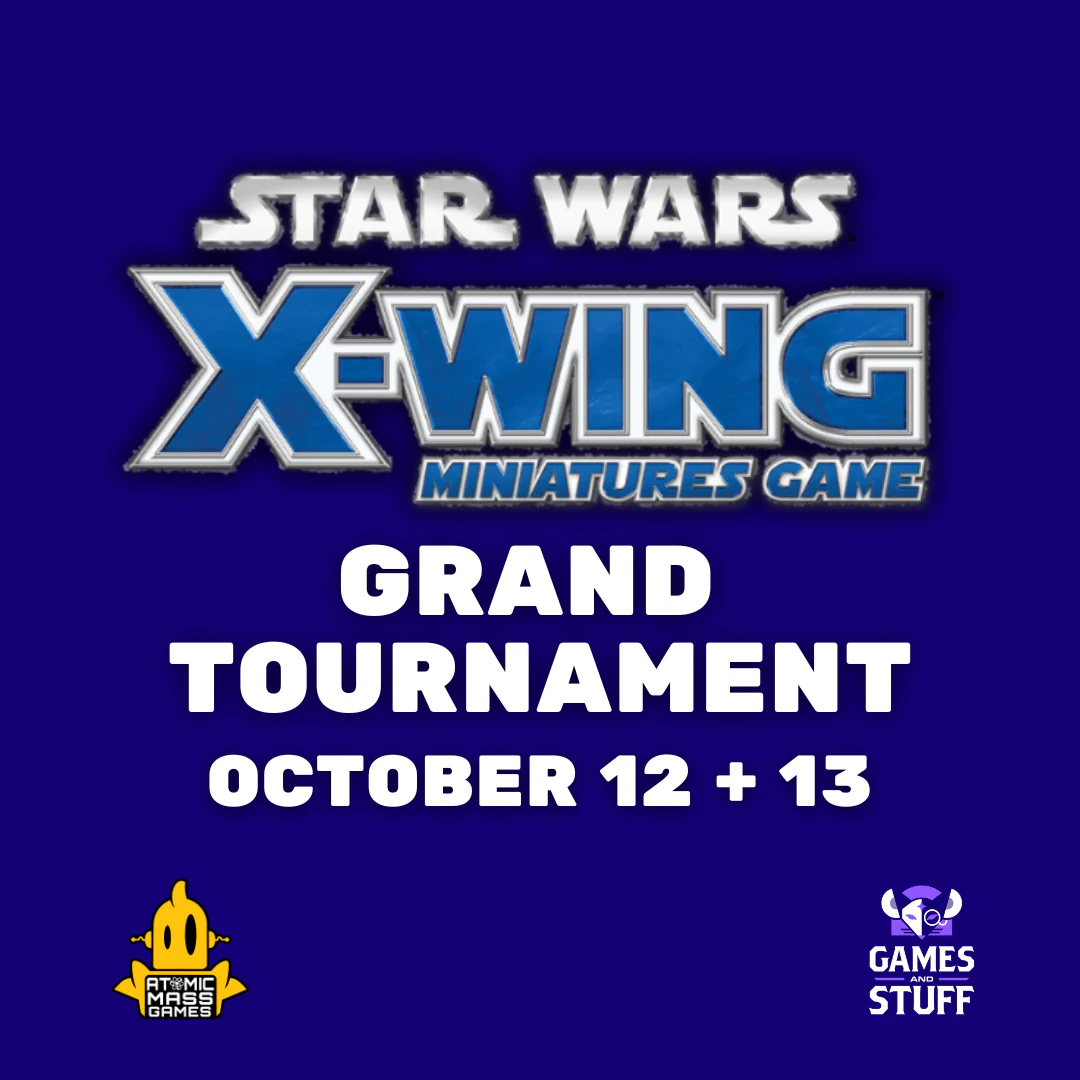 STAR WARS X-WING GRAND TOURNAMENT (10-12&13-24)