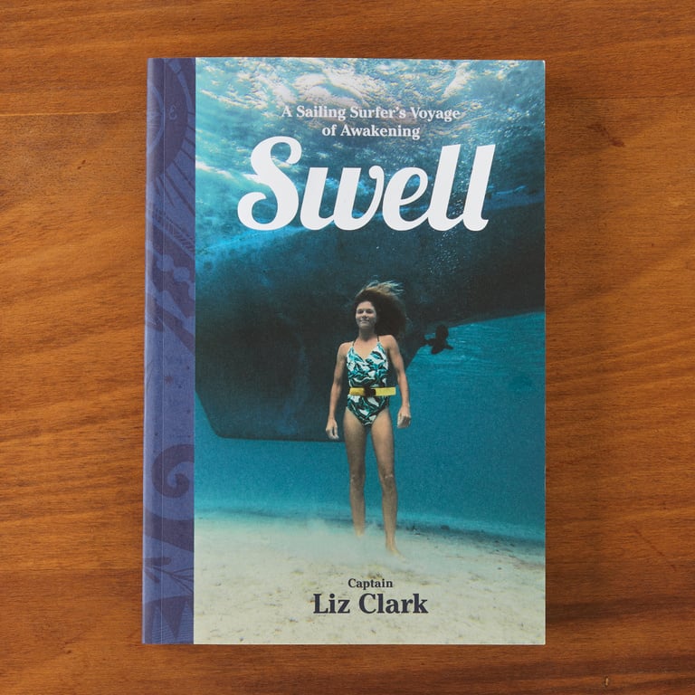 Swell: A Sailing Surfer's Voyage of Awakening by Captain Liz Clark (paperback book)