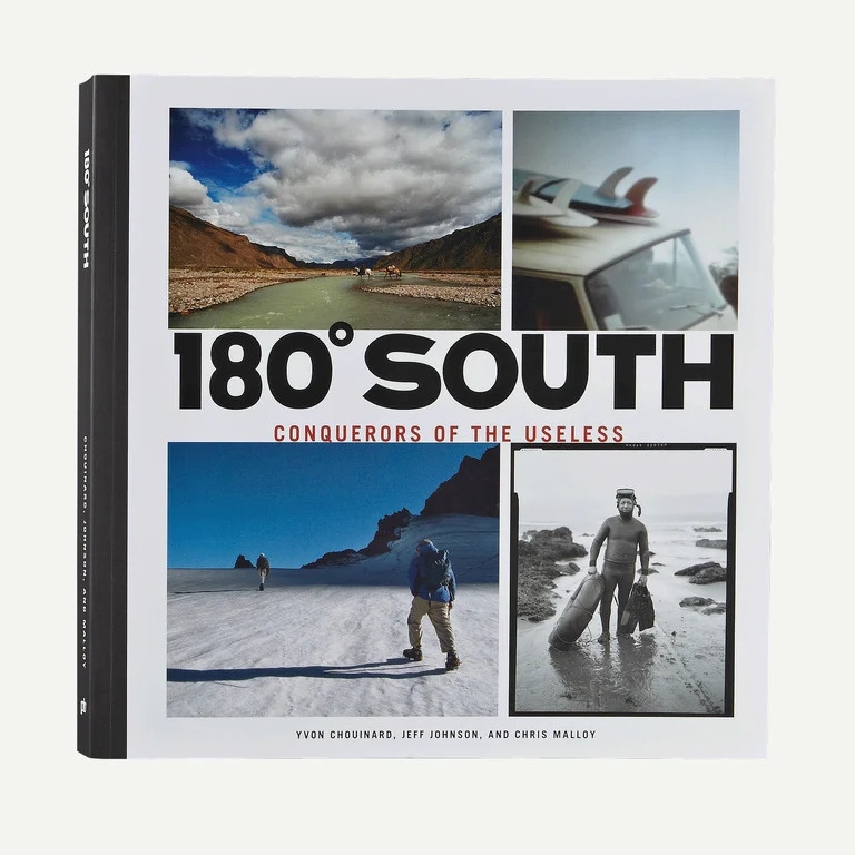 180&deg; South: Conquerors of the Useless Book from Patagonia by Yvon Chouinard - Jeff Johnson - and Chris Malloy
