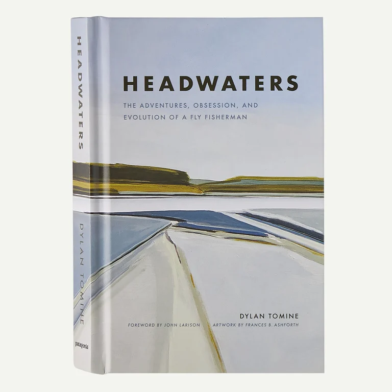 Headwaters: The Adventures, Obsession, and Evolution of a Fly Fisherman by Dylan Tomine (hardcover book)