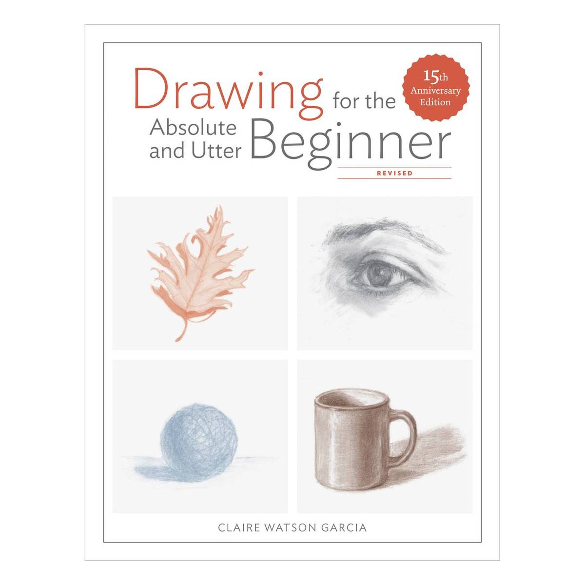 Drawing for the Absolute and Utter Beginner