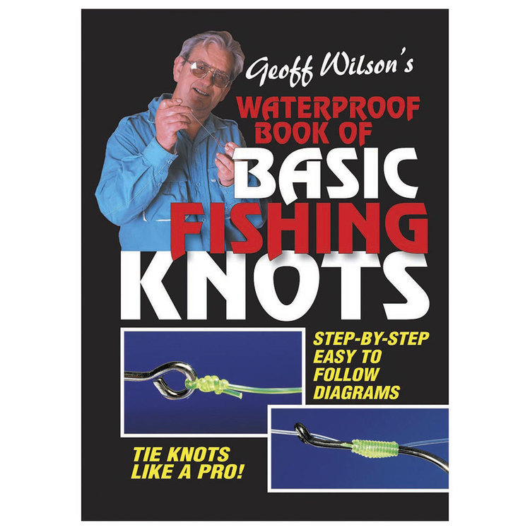 Geoff Wilson's Waterproof Book Of Basic Fishing Knots