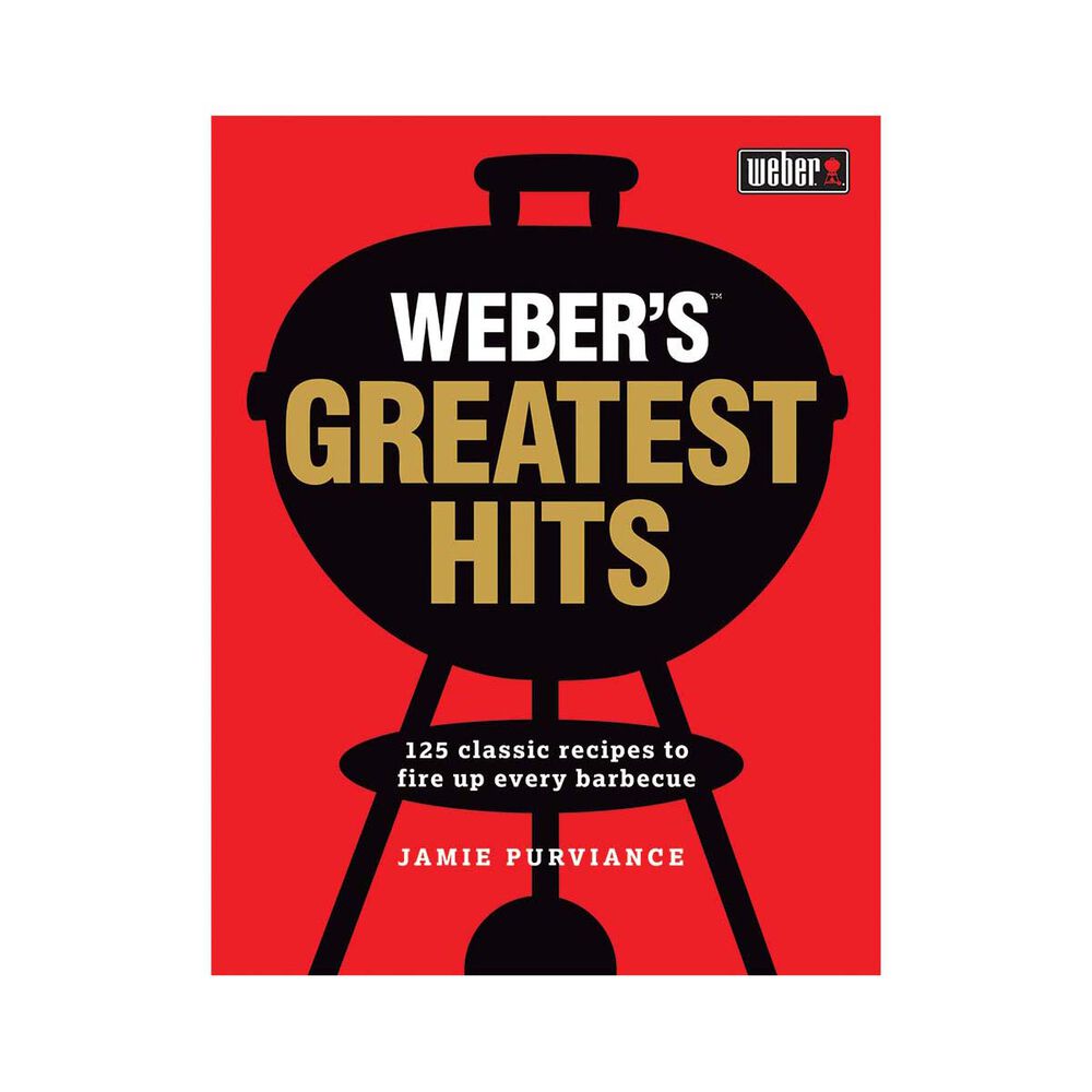 Weber's Greatest Hits Cookbook